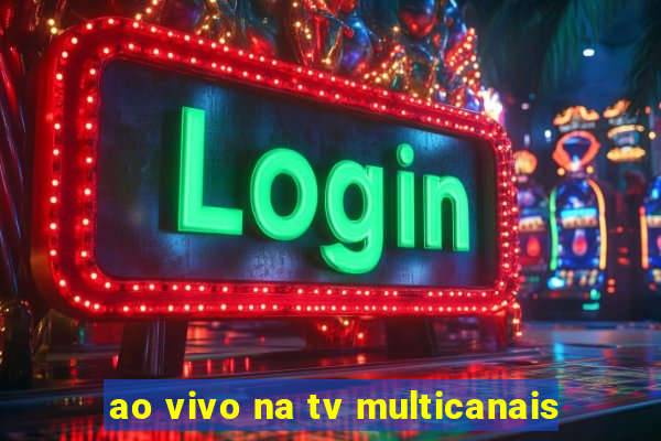 ao vivo na tv multicanais